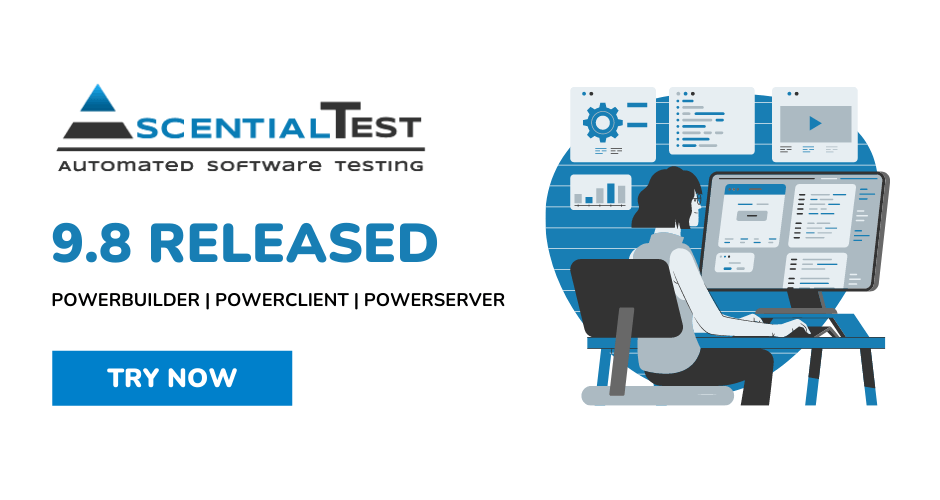 AscentialTest 9.8 Released for PowerBiuilder, PowerServer & PowerClient