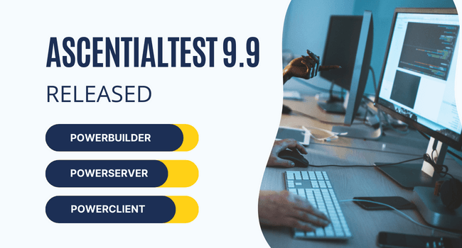 AscentialTest 9.9 Released for PowerBuilder Test Automation