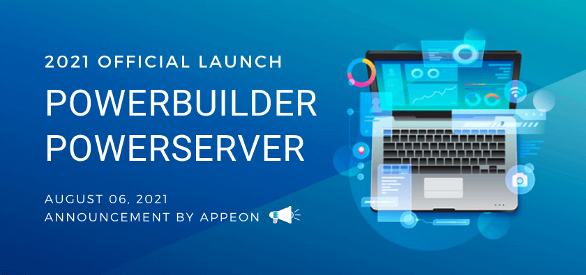 PowerBuilder & PowerServer 2021 Official Launch - Demo, Resources, Purchase