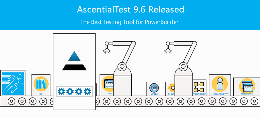 AscentialTest 9.6 Available | PowerBuilder Testing Tool