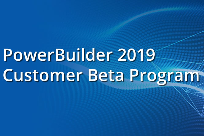 PowerBuilder 2019 Customer Beta Program
